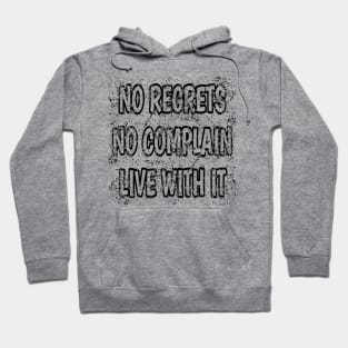 No Regrets No Complain Live With It Hoodie